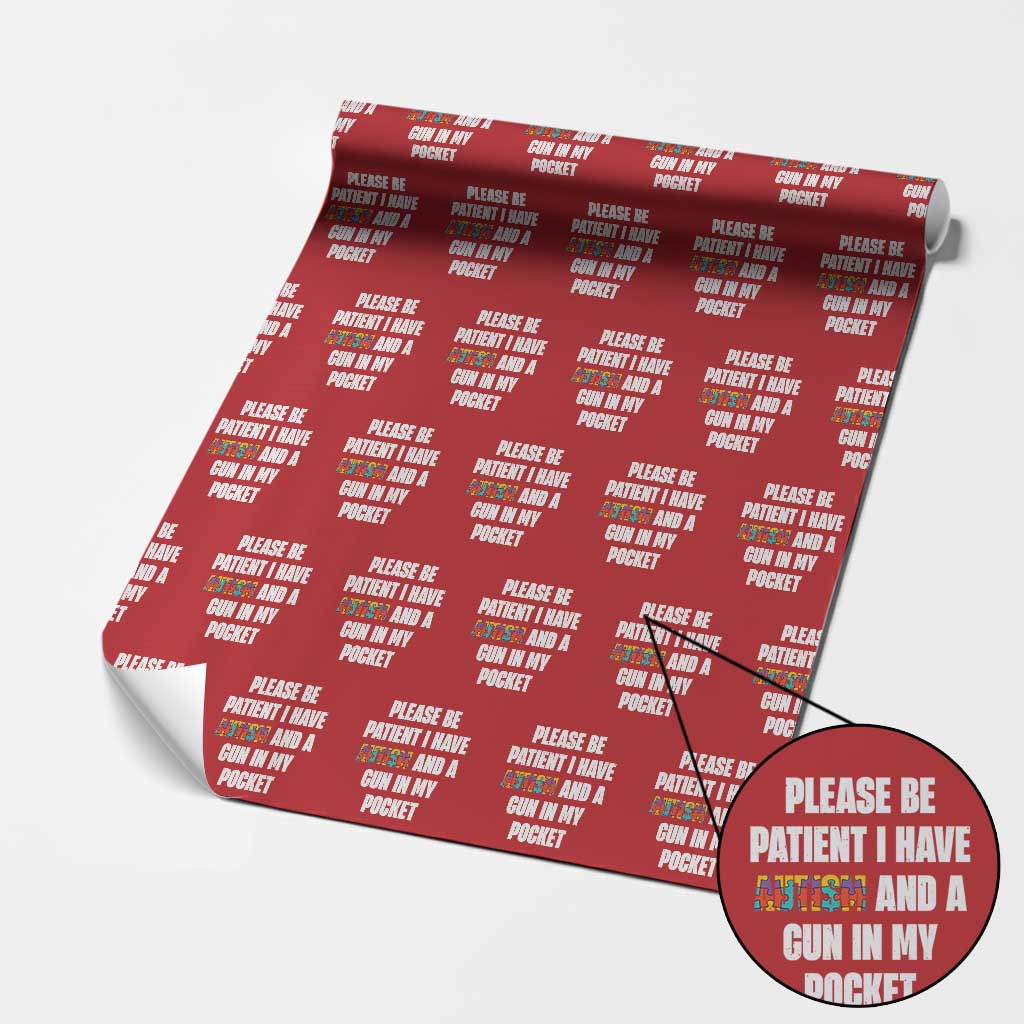 Funny Please Be Patient I Have Autism And A Gun In My Pocket Wrapping Paper Roll Autism Awareness