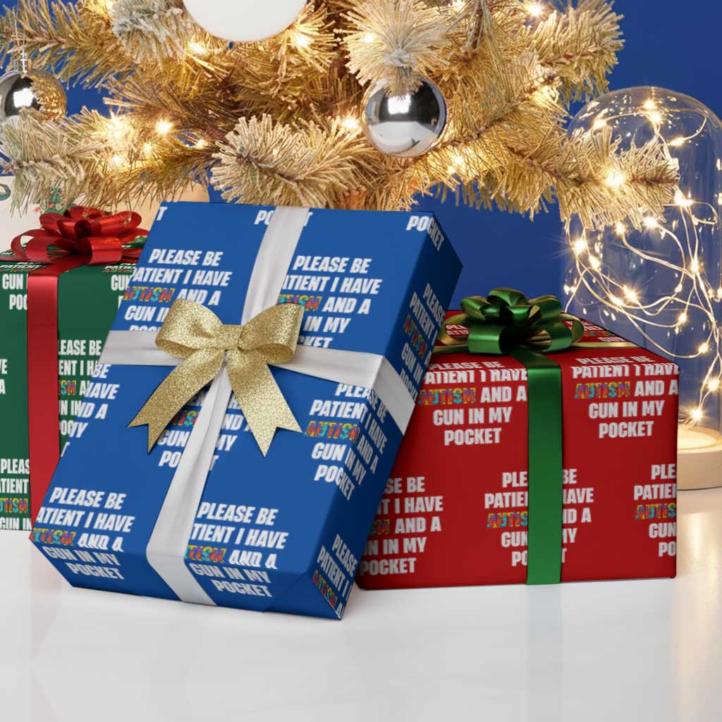 Funny Please Be Patient I Have Autism And A Gun In My Pocket Wrapping Paper Roll Autism Awareness