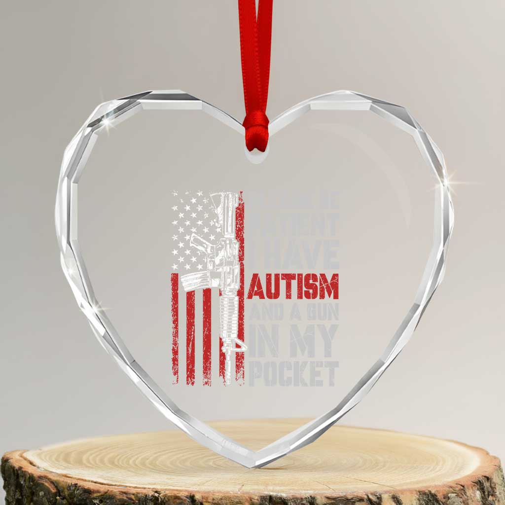 Funny Please Be Patient I Have Autism And A Gun In My Pocket Heart Crystal Glass Ornament Autism Awareness Vintage American Flag