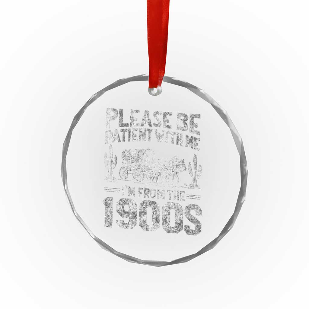 Funny Please Be Patient With Me I'm From The 1900s Crystal Glass Ornament Vintage Carriage - Wonder Print Shop