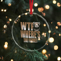 Funny Polecat Ferret Gift Crystal Glass Ornament WTF Where Is The Ferret