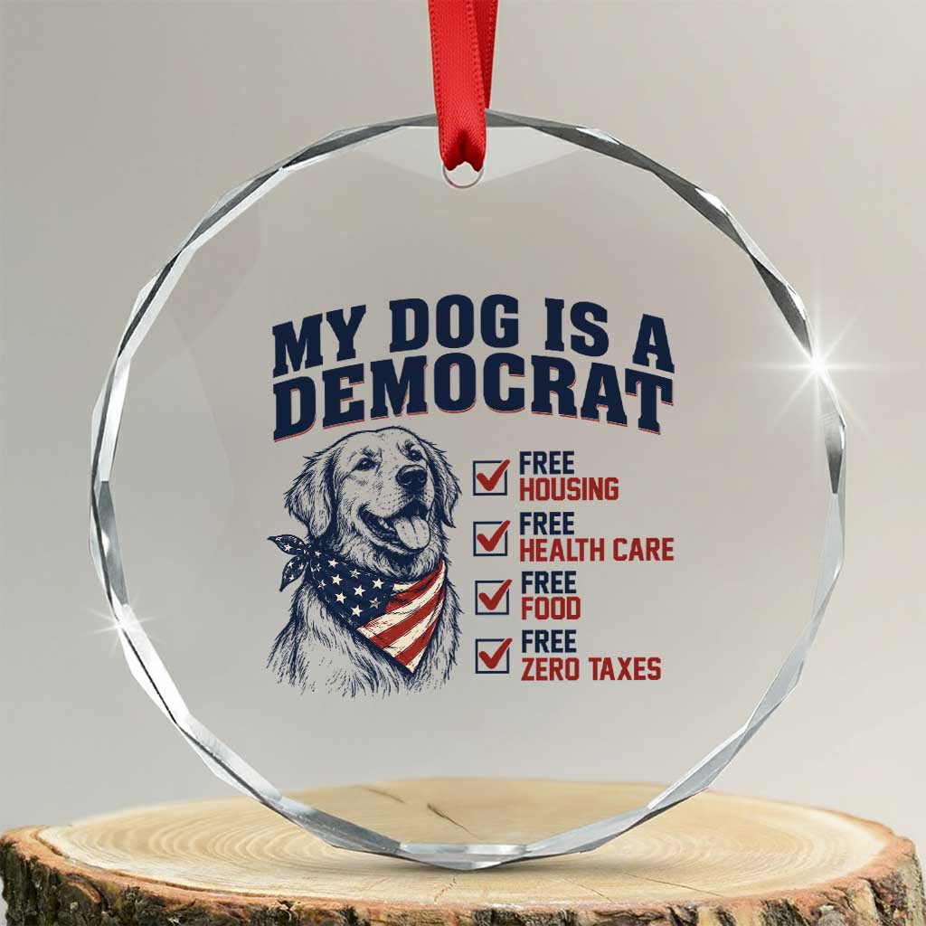 Funny Political Satire Dog Owner Gift Crystal Glass Ornament My Dog Is A Democrat