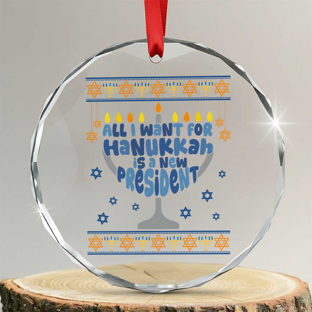 Funny Political Ugly Crystal Glass Ornament All I Want For Hanukkah Is A New President - Wonder Print Shop