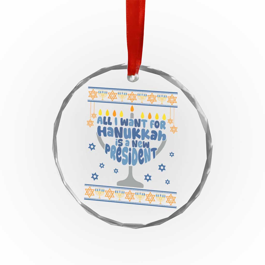 Funny Political Ugly Crystal Glass Ornament All I Want For Hanukkah Is A New President - Wonder Print Shop