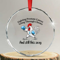 Funny Prostate Cancer Awareness Rooster Graphic Crystal Glass Ornament Going Through Chemo Still This Sexy