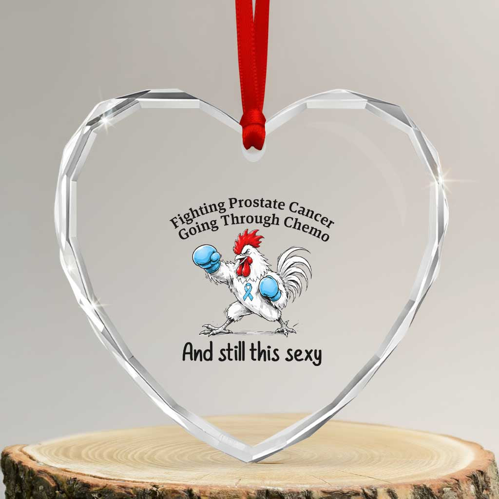 Funny Prostate Cancer Awareness Rooster Graphic Heart Crystal Glass Ornament Going Through Chemo Still This Sexy