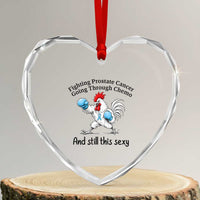 Funny Prostate Cancer Awareness Rooster Graphic Heart Crystal Glass Ornament Going Through Chemo Still This Sexy