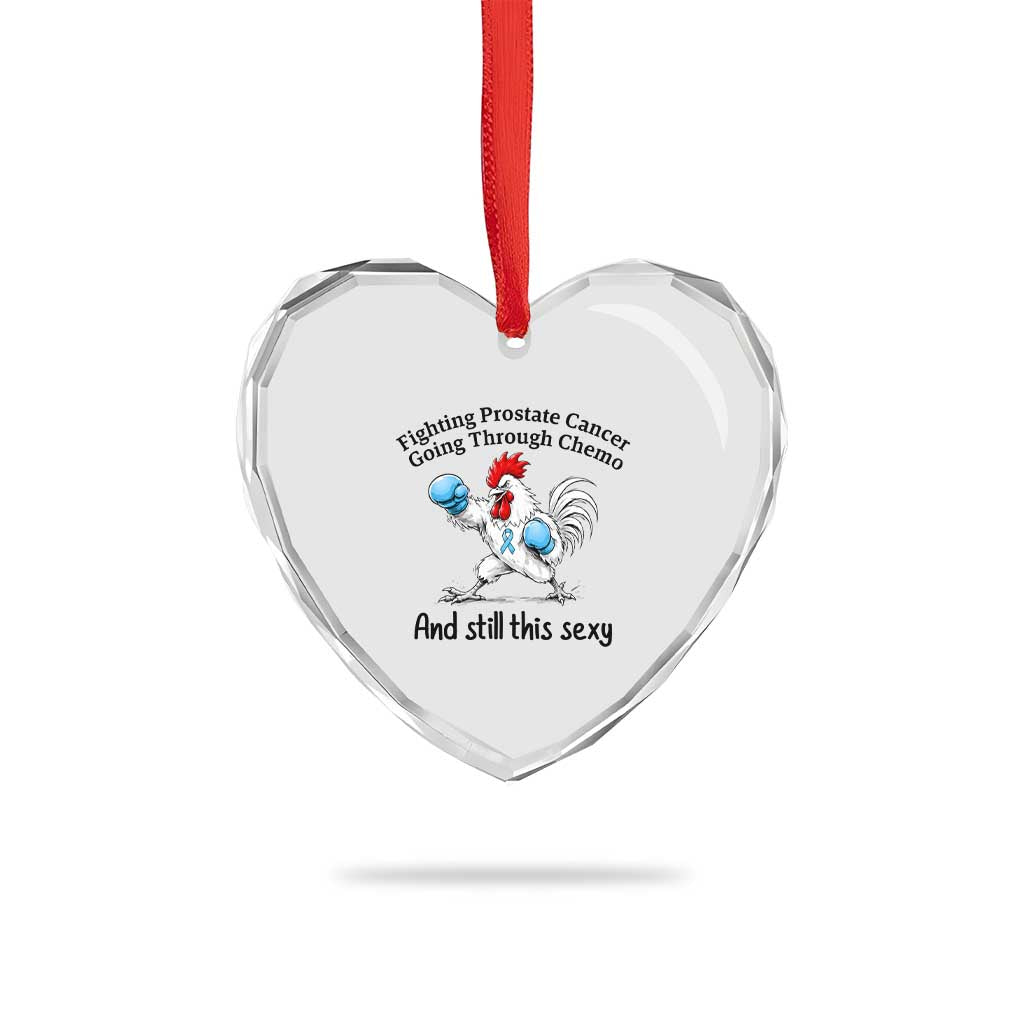Funny Prostate Cancer Awareness Rooster Graphic Heart Crystal Glass Ornament Going Through Chemo Still This Sexy