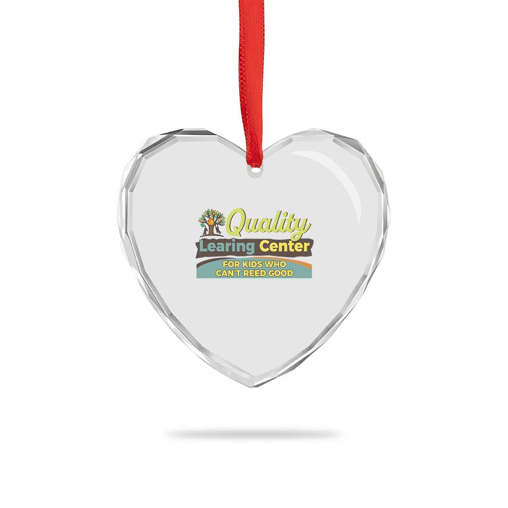 Funny Quality Learing Center For Kids Who Cant Reed Good Heart Crystal Glass Ornament Anti Scam Awareness - Wonder Print Shop