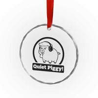 Funny Quiet Quiet Piggy Meme Crystal Glass Ornament Anti Fascist Political Parody Gift - Wonder Print Shop