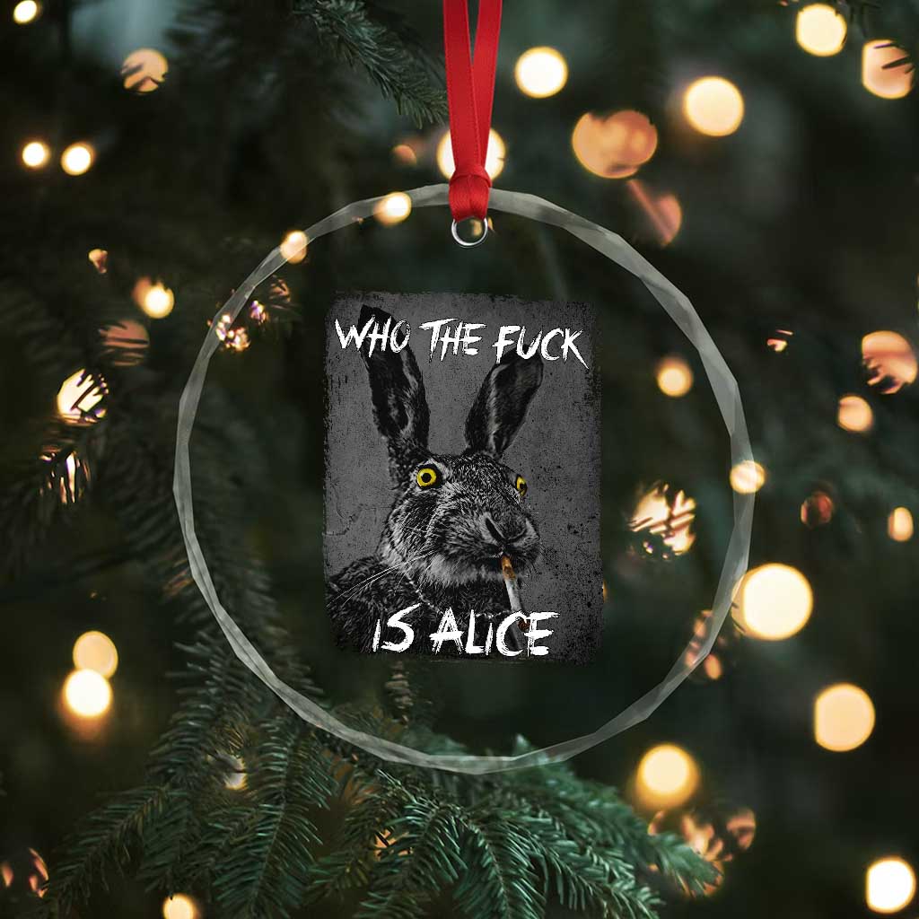 Funny Rabbit Who The Fuck Is Alice Crystal Glass Ornament