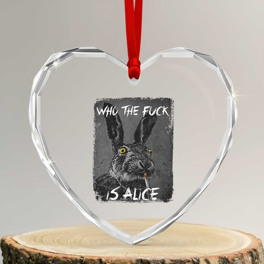 Funny Rabbit Who The Fuck Is Alice Heart Crystal Glass Ornament