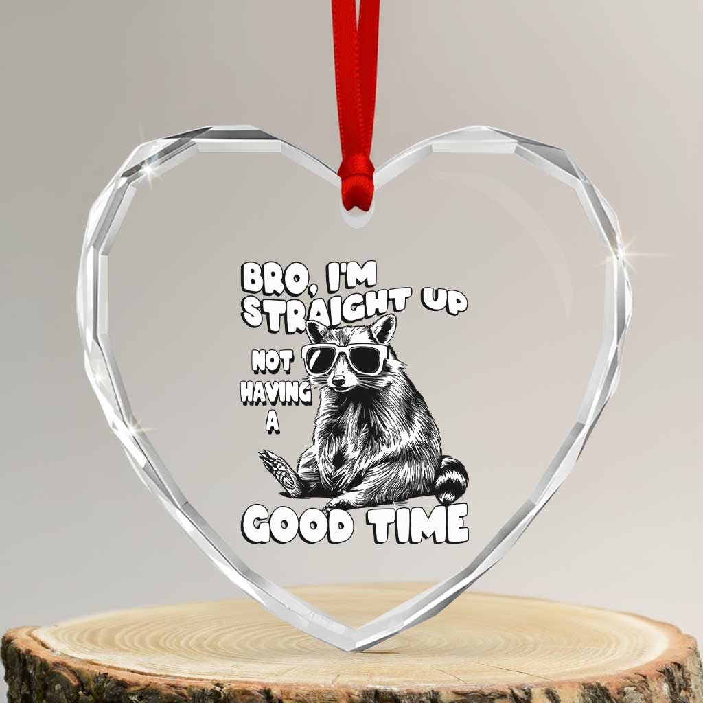 Funny Raccon Sarcastic Heart Crystal Glass Ornament Bro I Am Straight Up Not Even Having A Good Time