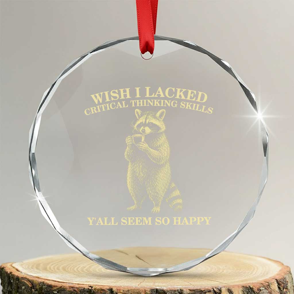 Funny Raccoon Coffee Drinker Crystal Glass Ornament Wish I Lacked Critical Thinking Skills