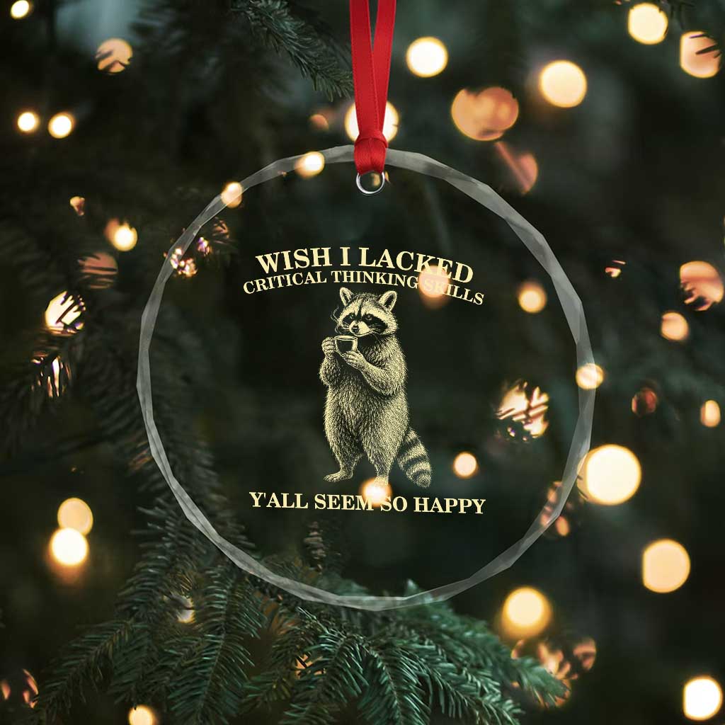 Funny Raccoon Coffee Drinker Crystal Glass Ornament Wish I Lacked Critical Thinking Skills