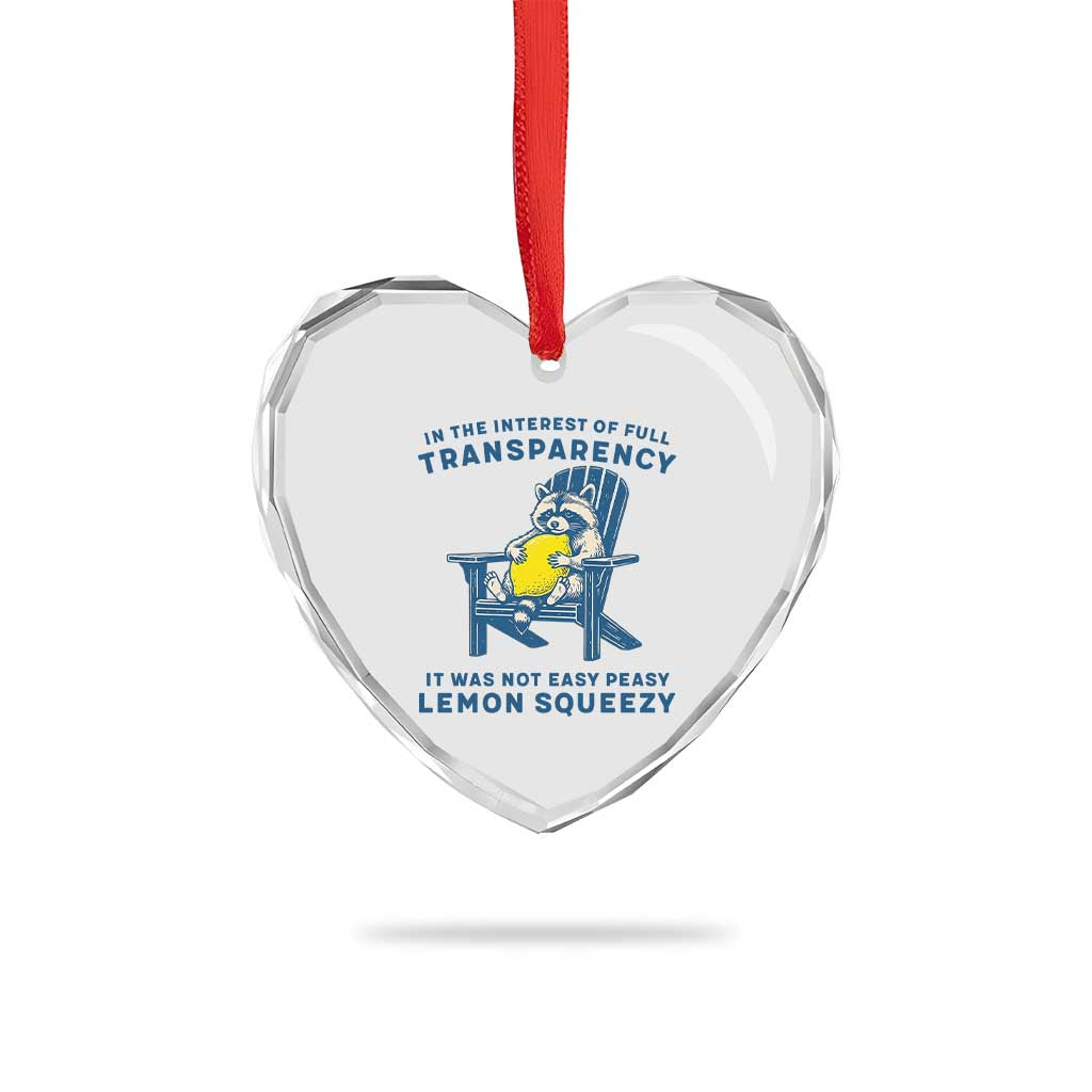Funny Raccoon Heart Crystal Glass Ornament In The Interest Of Full Transparency It Was Not Easy Peasy Lemon Squeezy - Wonder Print Shop