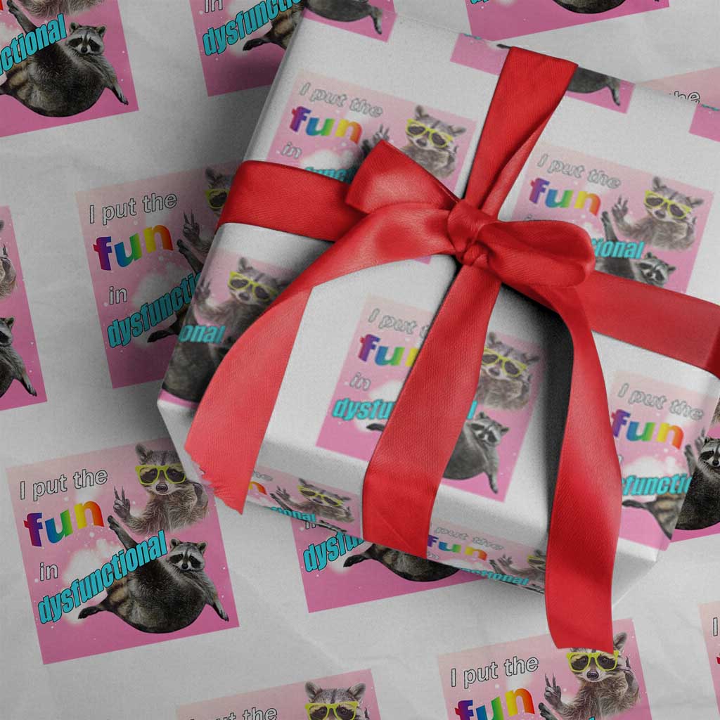 Funny Raccoon Meme Wrapping Paper Roll I Put The Fun In Dysfunctional