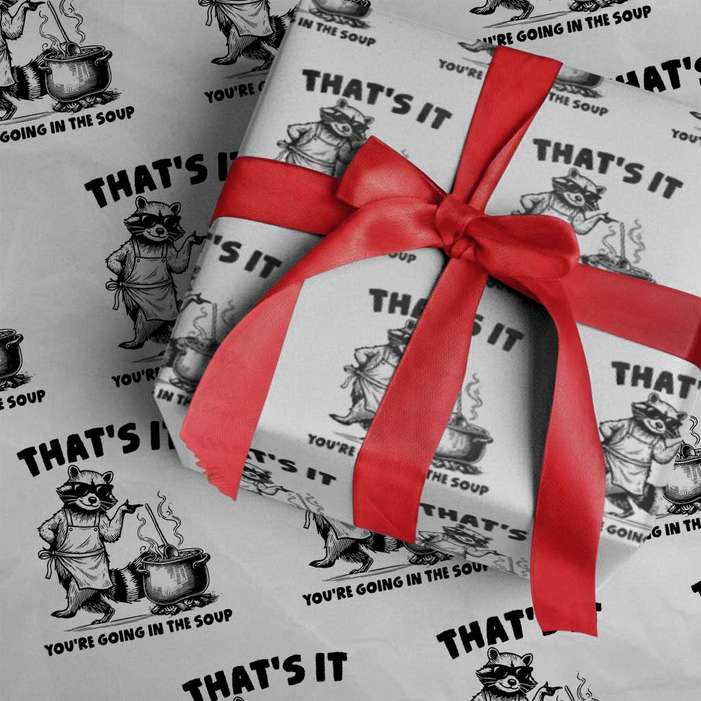 Funny Raccoon Meme Wrapping Paper Roll That Is It You Are Going In The Soup - Wonder Print Shop