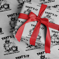 Funny Raccoon Meme Wrapping Paper Roll That Is It You Are Going In The Soup - Wonder Print Shop