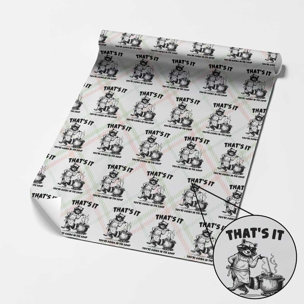 Funny Raccoon Meme Wrapping Paper Roll That Is It You Are Going In The Soup - Wonder Print Shop