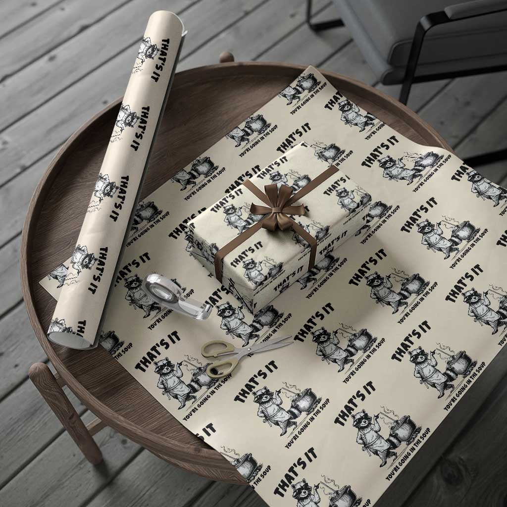 Funny Raccoon Meme Wrapping Paper Roll That Is It You Are Going In The Soup - Wonder Print Shop