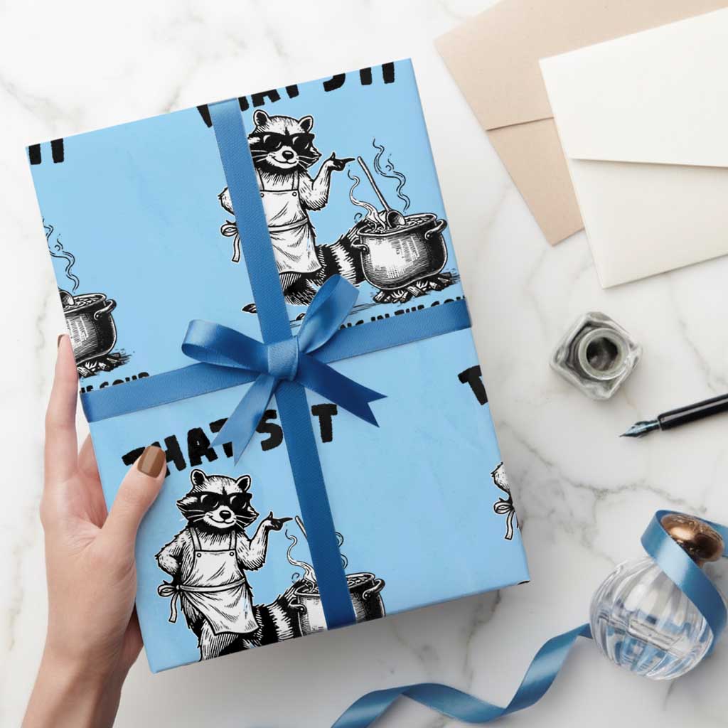 Funny Raccoon Meme Wrapping Paper Roll That Is It You Are Going In The Soup - Wonder Print Shop