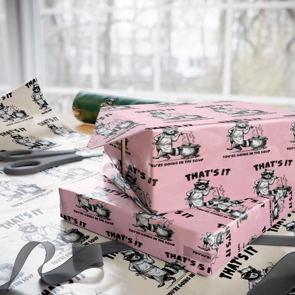 Funny Raccoon Meme Wrapping Paper Roll That Is It You Are Going In The Soup - Wonder Print Shop
