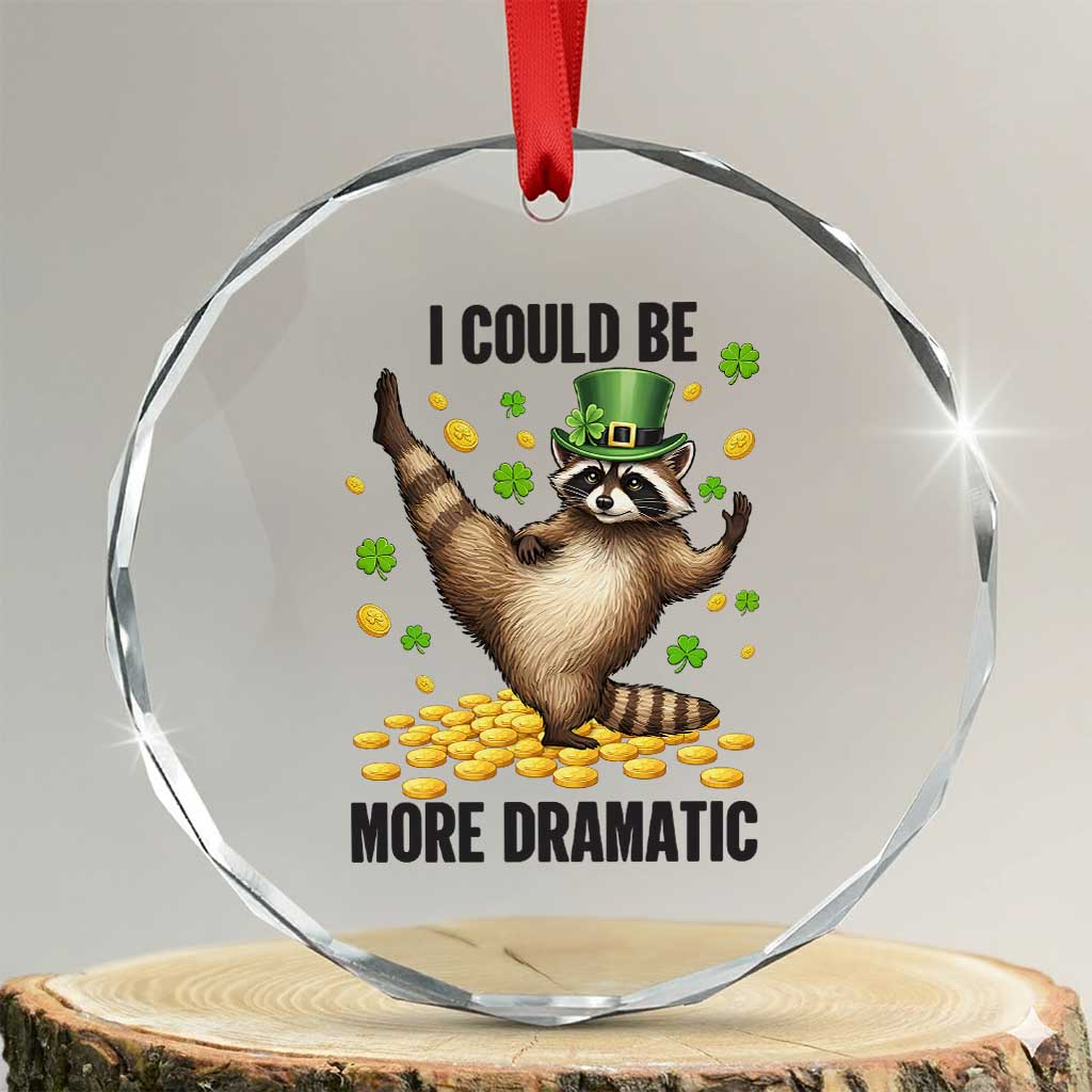 Funny Raccoon St Patrick's Day Crystal Glass Ornament I Could Be More Dramatic