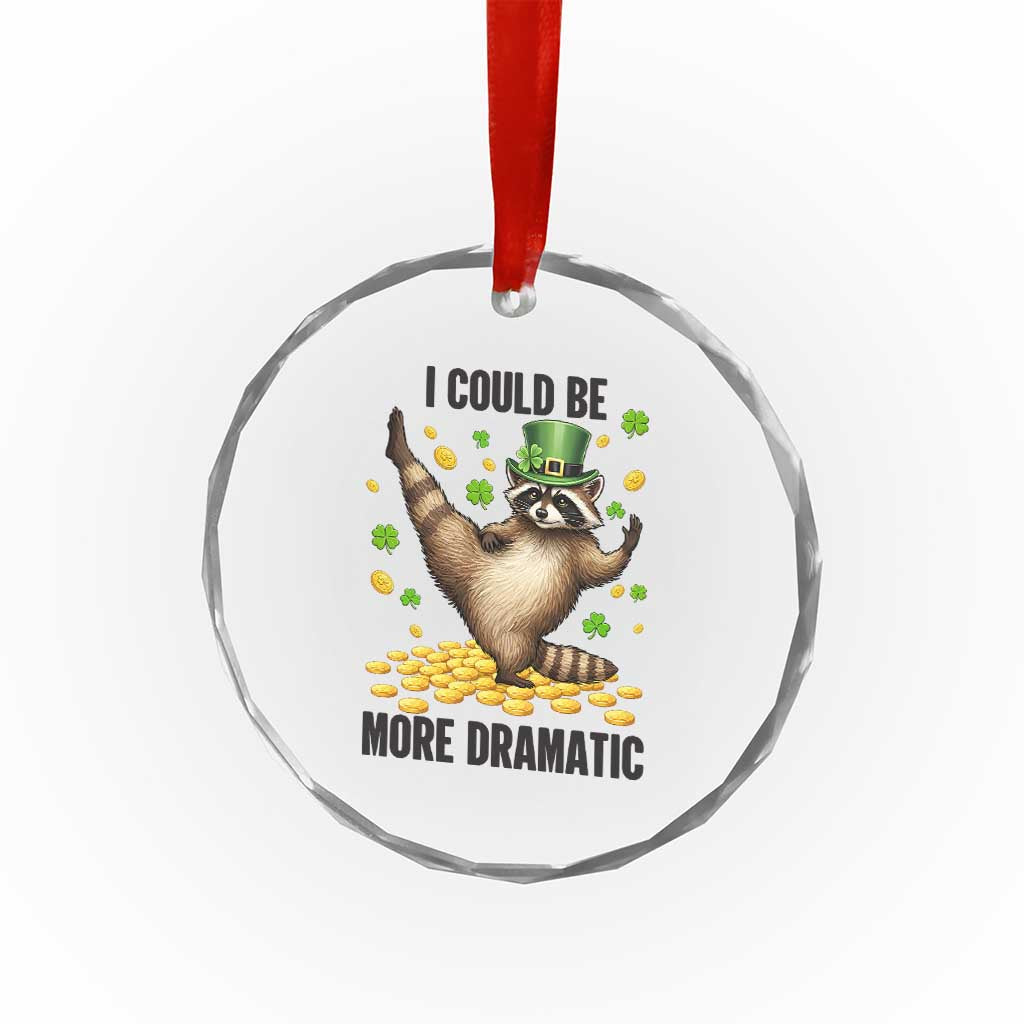 Funny Raccoon St Patrick's Day Crystal Glass Ornament I Could Be More Dramatic