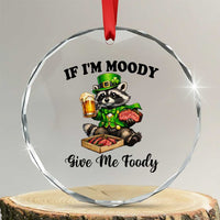 Funny Raccoon St Patricks Day Crystal Glass Ornament If I'm Moody Give Me Foody