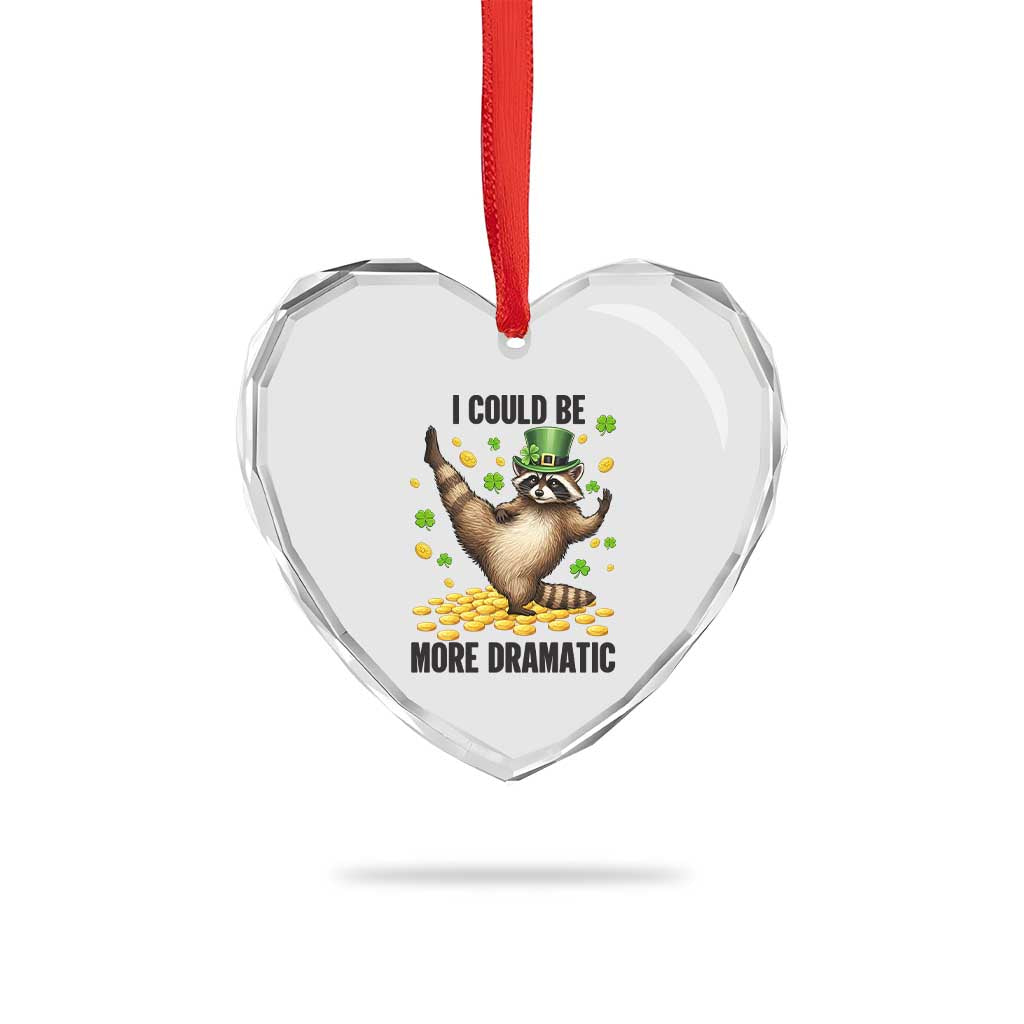 Funny Raccoon St Patrick's Day Heart Crystal Glass Ornament I Could Be More Dramatic