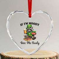 Funny Raccoon St Patricks Day Heart Crystal Glass Ornament If I'm Moody Give Me Foody