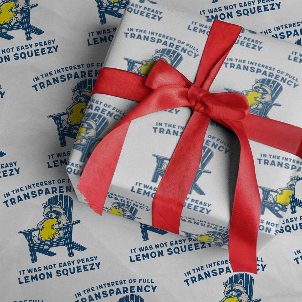 Funny Raccoon Wrapping Paper Roll In The Interest Of Full Transparency It Was Not Easy Peasy Lemon Squeezy - Wonder Print Shop
