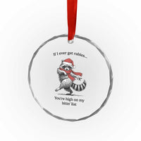 Funny Racoon Christmas Crystal Glass Ornament If I Ever Get Rabies You're High On My Bitting List - Wonder Print Shop