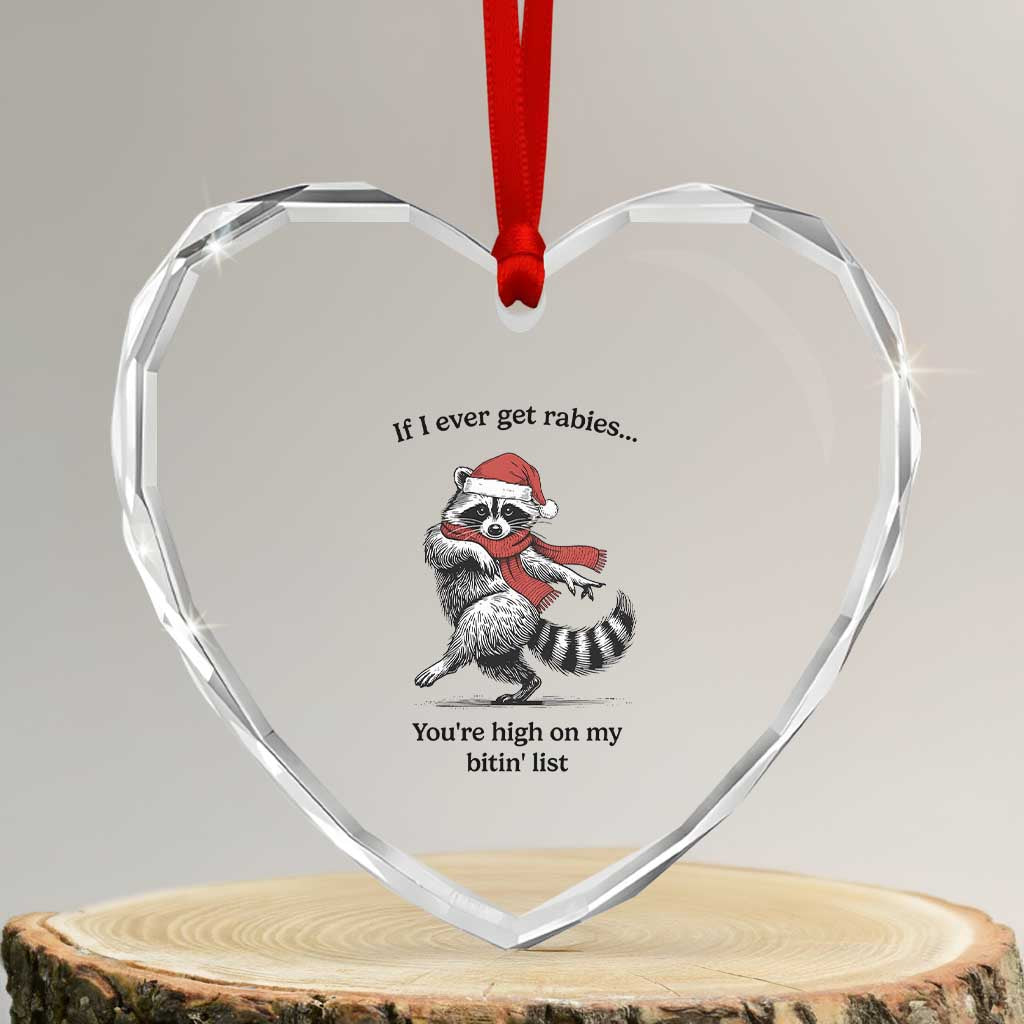 Funny Racoon Christmas Heart Crystal Glass Ornament If I Ever Get Rabies You're High On My Bitting List - Wonder Print Shop