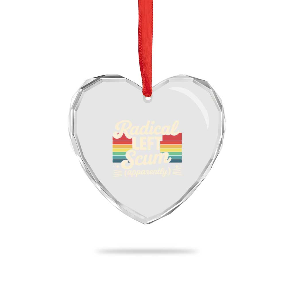 Funny Radical Left Scum Apparently Heart Crystal Glass Ornament Retro Political Humor - Wonder Print Shop