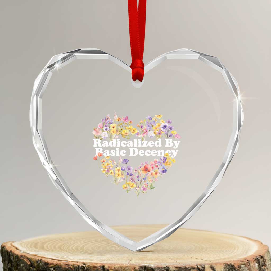 Funny Radicalized By Basic Decency Heart Crystal Glass Ornament Women Floral Heart - Wonder Print Shop