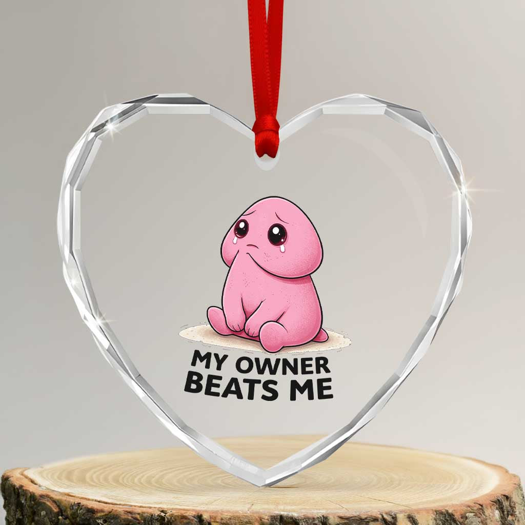 Funny Raunchy Meme My Owner Beats Me Heart Crystal Glass Ornament Sarcastic Adult Gag Gift
