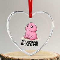 Funny Raunchy Meme My Owner Beats Me Heart Crystal Glass Ornament Sarcastic Adult Gag Gift