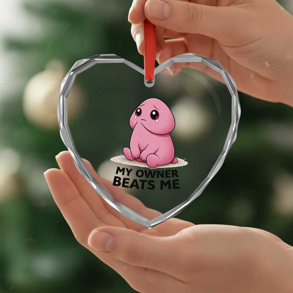 Funny Raunchy Meme My Owner Beats Me Heart Crystal Glass Ornament Sarcastic Adult Gag Gift