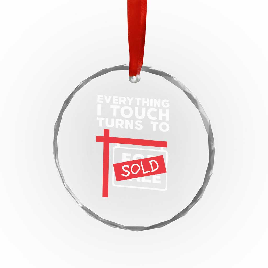 Funny Real Estate Crystal Glass Ornament Everything I Touch Turns To Sold - Wonder Print Shop