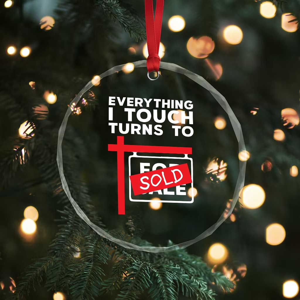 Funny Real Estate Crystal Glass Ornament Everything I Touch Turns To Sold - Wonder Print Shop
