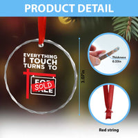Funny Real Estate Crystal Glass Ornament Everything I Touch Turns To Sold - Wonder Print Shop