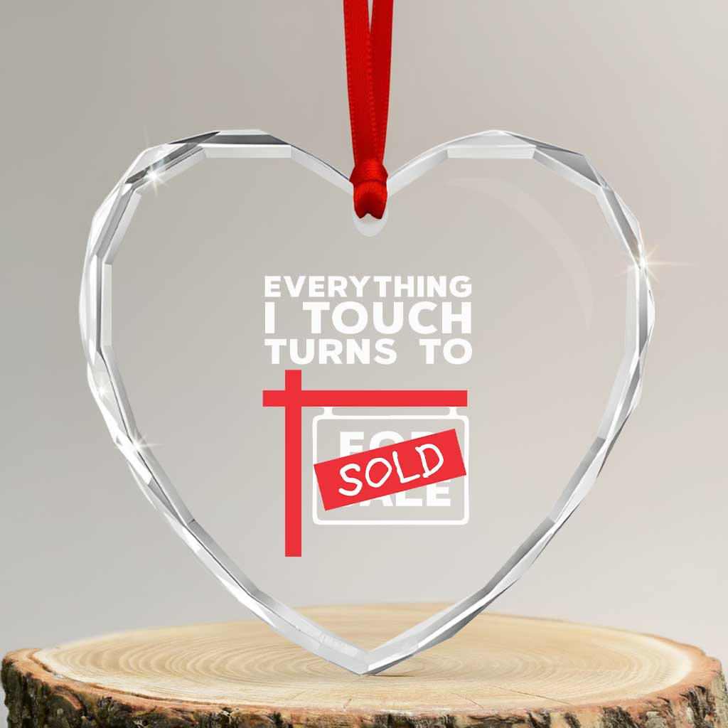 Funny Real Estate Heart Crystal Glass Ornament Everything I Touch Turns To Sold - Wonder Print Shop