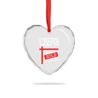 Funny Real Estate Heart Crystal Glass Ornament Everything I Touch Turns To Sold - Wonder Print Shop