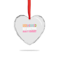 Funny Relatable Saying Heart Crystal Glass Ornament Undiagnosed But Something Aint Right
