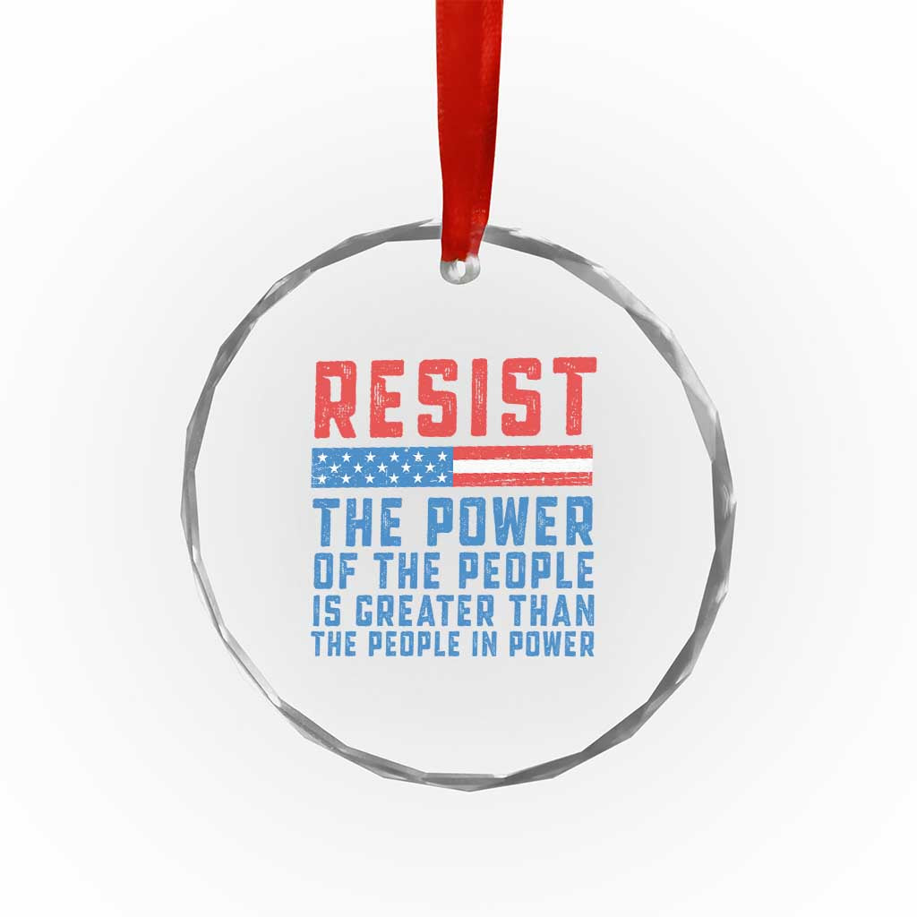 Funny Resist The Power Of The People Is Greater Than The People In Power Crystal Glass Ornament - Wonder Print Shop