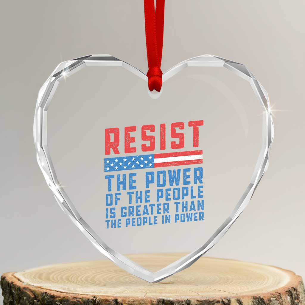 Funny Resist The Power Of The People Is Greater Than The People In Power Heart Crystal Glass Ornament - Wonder Print Shop