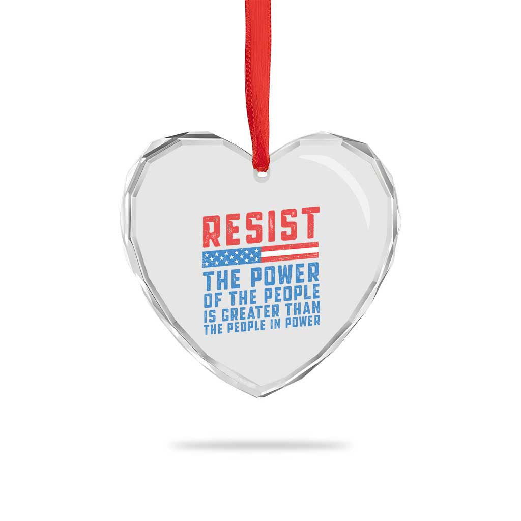 Funny Resist The Power Of The People Is Greater Than The People In Power Heart Crystal Glass Ornament - Wonder Print Shop