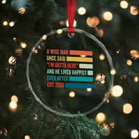 Funny Retired 2026 Crystal Glass Ornament A Wise Man Once Said I Am Outta Here Retirement Gifts - Wonder Print Shop